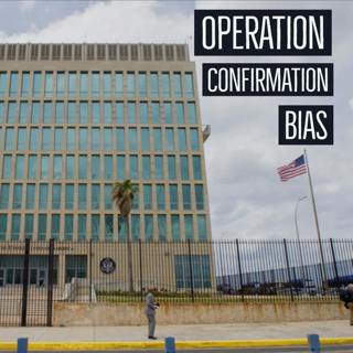 Operation Confirmation Bias