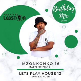 Lebstar - Mzonkonko 16 (Birthday Mix - Taste Of Piano)