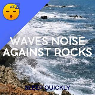 😴🌊 WAVES Noise Against Rocks to Fall ASLEEP