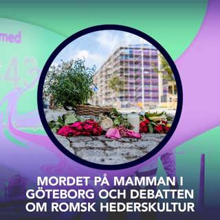 Mordet på mamman i Göteborg och debatten om romsk hederskultur – P3 Nyheter Dokumentär