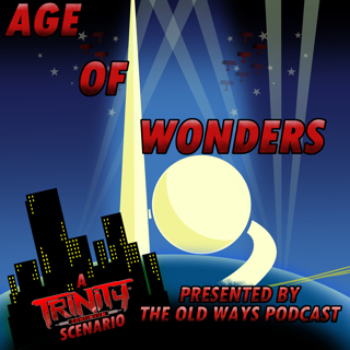 The Old Ways Podcast - Trinity Continuum - Age of Wonders - Part One