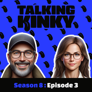 Talk Dirty To Us - A Kinky Q&A - S8 : E3