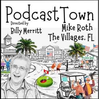 Podcast Town | The Villages, FL with Mike Roth