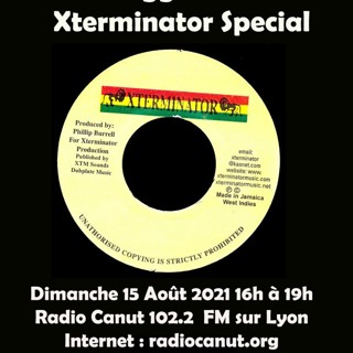 Crucial Reggae Time #185 3 Heures 15082021 Xterminator Special