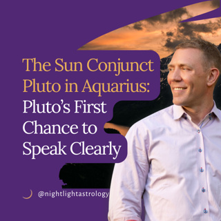 The Sun Conjunct Pluto in Aquarius: Pluto’s First Chance to Speak Clearly