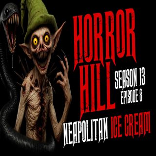 S13 Ep8: S13E08 - "Neapolitan Ice Cream" - Horror Hill