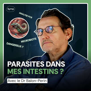 Parasites dans mes intestins : qu'est-ce qui ne va pas ? Avec le Dr Balon-Perin