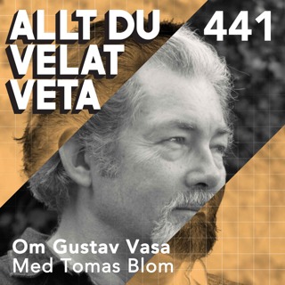 441 Om Gustav Vasa med Tomas Blom