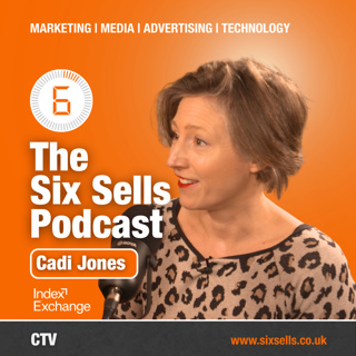 CTV with Cadi Jones on The Six Sells Podcast