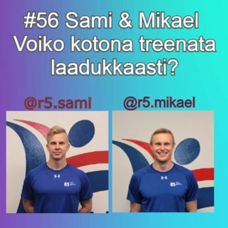 #56 Voiko kotona treenata laadukkaasti? (Sami & Mikael)