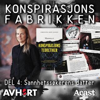 Konspirasjonsfabrikken Del 4: Sannhetssøkerens datter