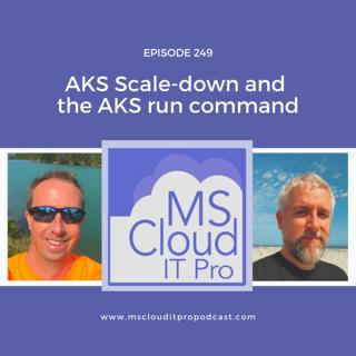 Episode 249 – AKS Scale-down and the AKS run command