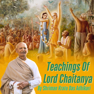 Teachings of Lord Caitanya | By Shriman Kratu Das Adhikari