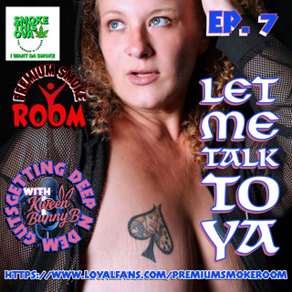 Deep N Dem Guts With Kween Bunny B. Ep. 7: Let Me Talk To Ya