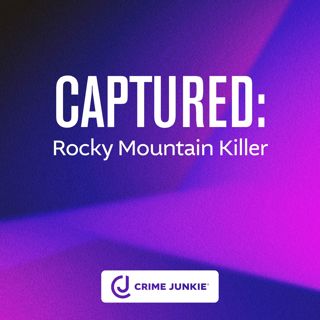 CAPTURED: Rocky Mountain Killer