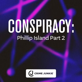 CONSPIRACY: Phillip Island Part 2