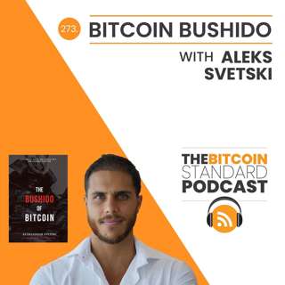 273. Bitcoin Bushido with Aleks Svetski