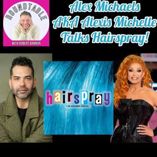 Alex Michaels (AKA Alexis Michelle) Brings Big Hair & Bigger Heart to Hairspray!