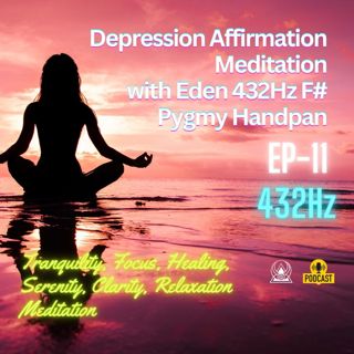 Depression Affirmation ASMR Meditation with Eden 432Hz Handpan,Tranquility, Focus, Healing, Serenity and more...