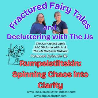 Ep 38 ~ Rumpelstiltskin: Spinning Chaos into Clarity