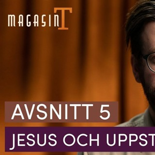 Jesus och uppståndelsen - Joel MacInnes (Magasin T - del 5)