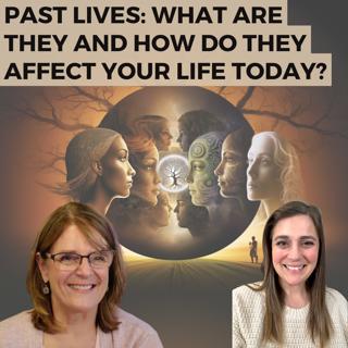 Past Lives: What are They and How do they Affect Your Life Today?