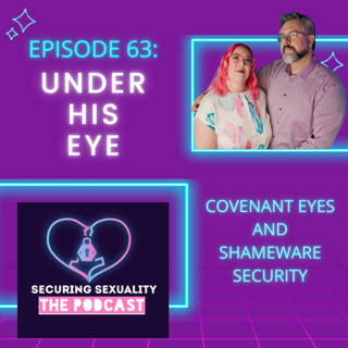 63. Under His Eye: Covenant Eyes and Shameware Security
