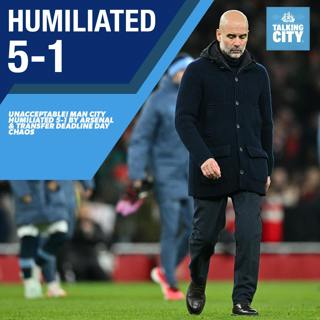 UNACCEPTABLE! Man City Humiliated 5-1 by Arsenal & Transfer Deadline Day Chaos | Talking City