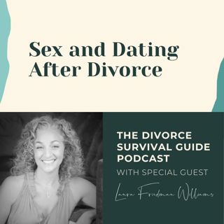 Episode 135: Sex and Dating After Divorce with Laura Friedman Williams