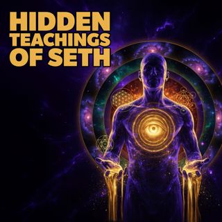 The Hidden Teachings Of Seth