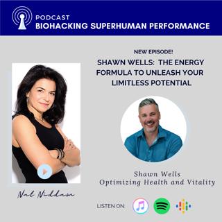 Shawn Wells: The Energy Formula to Unleash Your Limitless Potential