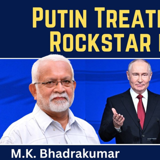 M.K. Bhadrakumar: Putin Treated Like a Rockstar in India