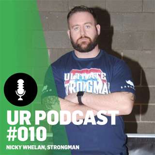UR Podcast #010: Nicky Whelan, Strongman Competitor