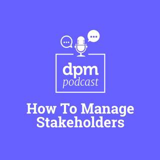 How To Manage Stakeholders (With Kelly Suter From Mirum Agency)