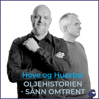 Ny podkastserie: Oljehistorien - sånn omtrent med Hove og Husebø