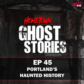 EP 45 - Portland's Haunted History | Portland, OR