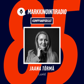 #85 Miten rakennetaan martech, joka kestää aikaa, Jaana Törmä?