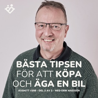 399. Bästa tipsen för att köpa och äga en bil | Del 2 av 2 med Erik Naessén 