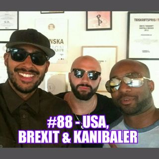 #88 - USA, Brexit & Kannibaler