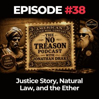 The No Treason Podcast Ep. 38: Justice Story, Natural Law, and the Ether