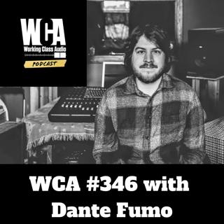 WCA #346 with Dante Fumo - Post Production, Immersive Audio, Recording for 6 Packs, Finding Work, and The Sunk Cost Fallacy
