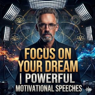 Focus on Your Dream | Powerful Motivational Speeches