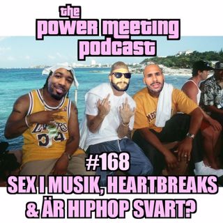 168 – Sex i musik, är hiphop svart & våra värsta heartbreaks
