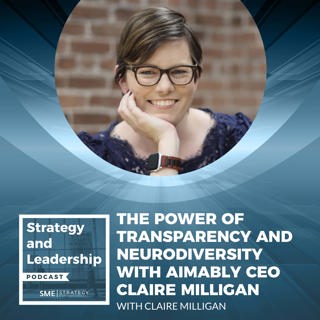 The Power of Transparency and Neurodiversity with Aimably CEO Claire Milligan