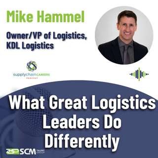 Mike Hammel on What Great Logistics Leaders Do Differently