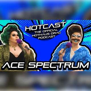 Tipped by a 5 Year Old w/ Ace Spectrum | HotCast Ep 7