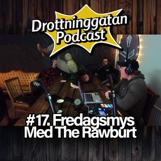 17. Fredagsmys Med The Rawburt