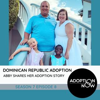 Dominican Republic Adoption: Abby Shares Her Adoption Story [S7E8]