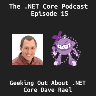 Geeking Out About .NET Core With Dave Rael