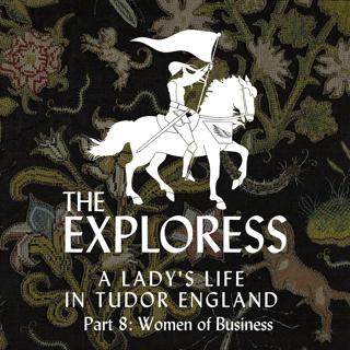 A Lady's Life in Tudor England, Part 8: Women of Business
